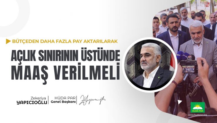 Yapıcıoğlu: Açlık Sınırının Üstünde Maaş Verilmeli