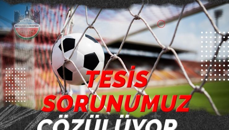 Diyarbekirspor’un Tesis Sorunu Çözülüyor