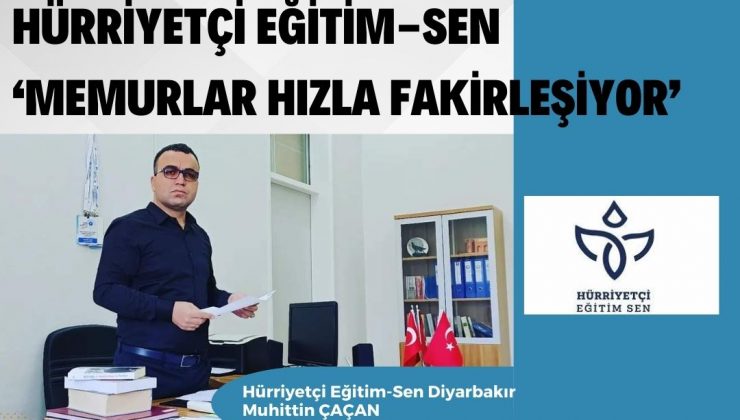 HÜRRİYETÇİ EĞİTİM-SEN ‘MEMURLAR HIZLA FAKİRLEŞİYOR’
