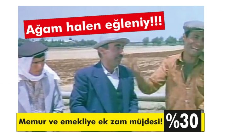 “Ağam halen eğleniy!” %30