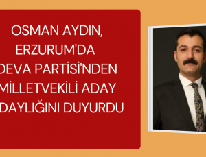 AVUKAT OSMAN AYDIN MİLLETVEKİLİ ADAY ADAYLIĞINI DUYURDU 