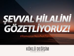 Köklü Değişim Medya : Şevval Hilalini Gözetliyoruz