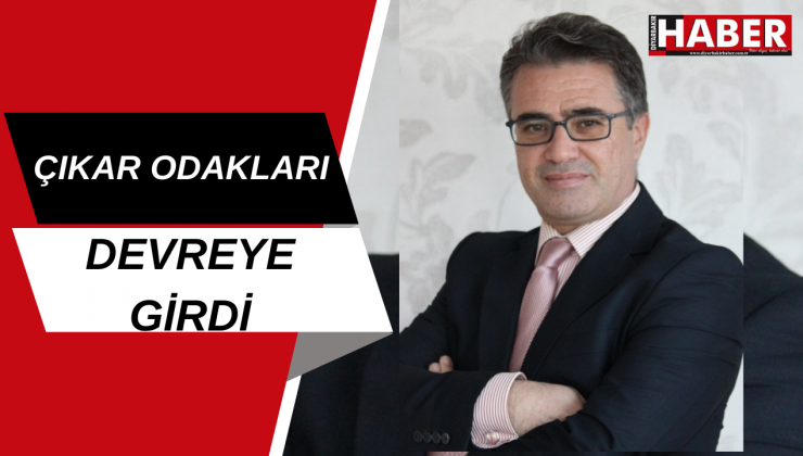 Çıkar odakları devreye girdi