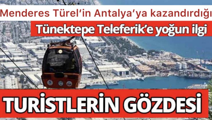 Antalya Tünektepe Teleferik Yerli ve Yabancıların Gözdesi
