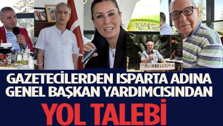 Ispartalı Gazeteciler Genel Başkan Yardımcısından Yol Talep Etti