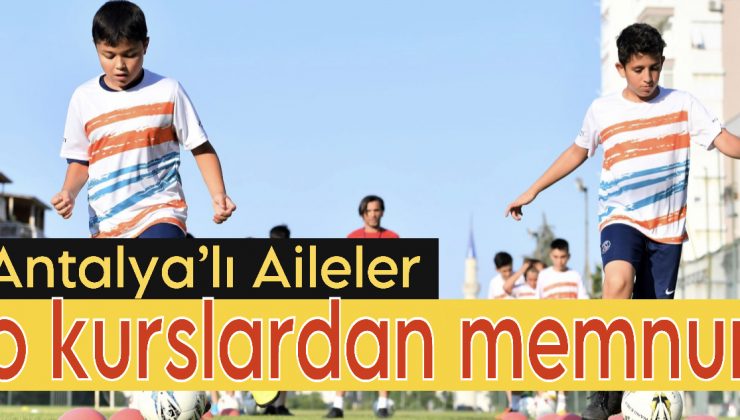 “Antalya’lı Aileler O Kurslardan Memnun”