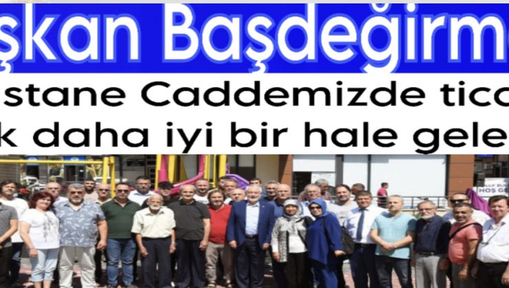Hastane Caddemizde Ticaret Çok Daha İyi Bir Hale Gelecek