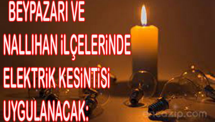 Beypazarı ve Nallıhan İlçesinde Elektrik Kesintisi Uygulanacak