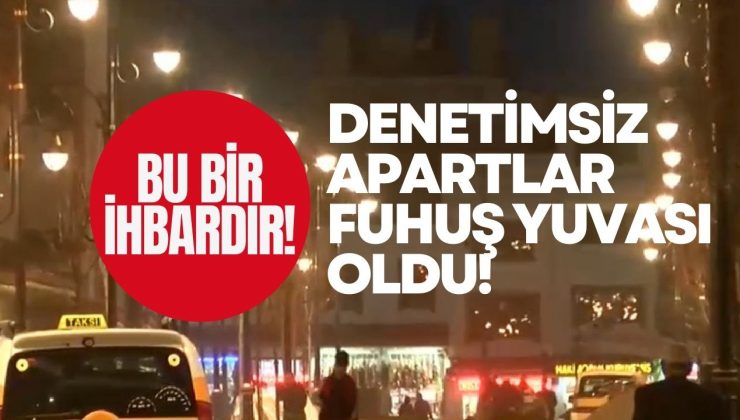 Bu bir ihbardır! Denetimsiz Apartlar Fuhuş Yuvası Oldu!