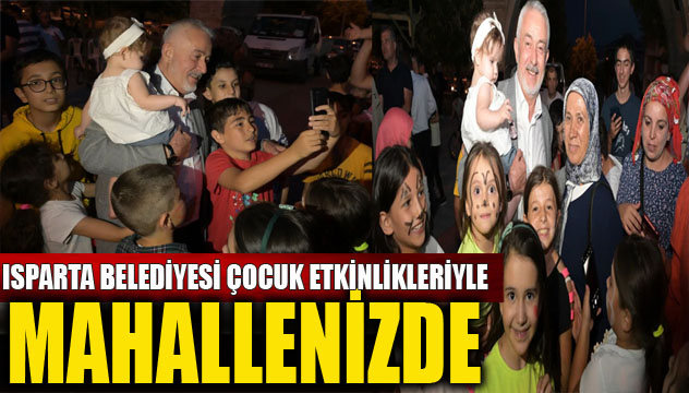 Isparta Belediyesi Çocuk Etkinlikleriyle Mahallenizde