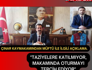 Çınar Kaymakamından Müftü Açıklaması