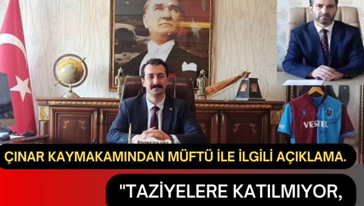 Çınar Kaymakamından Müftü Açıklaması