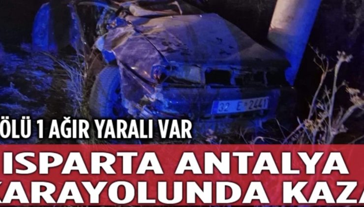 Antalya-Isparta Karayolunda Trafik Kazası: 1 Ölü, 1 Yaralı