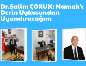 Dr.Salim ÇORUK: Mamak’ı Derin Uykusundan Uyandıracağım