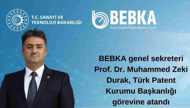 BEBKA Genel Sekreteri Prof. Dr. Durak, Türk Patent Kurumu Başkanlığı’na atandı