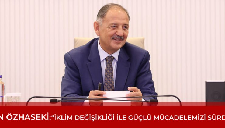 İklim krizi ile güçlü mücadelemizi sürdüreceğiz.