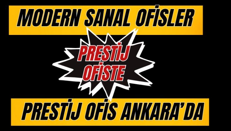 MODERN SANAL OFİSLER, PRESTİJ OFİSTE PRESTİJ OFİS ANKARA’DA
