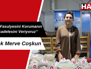 İpek Merve Coşkun: İspir Fasulyesini Korumanın Mücadelesini Veriyoruz