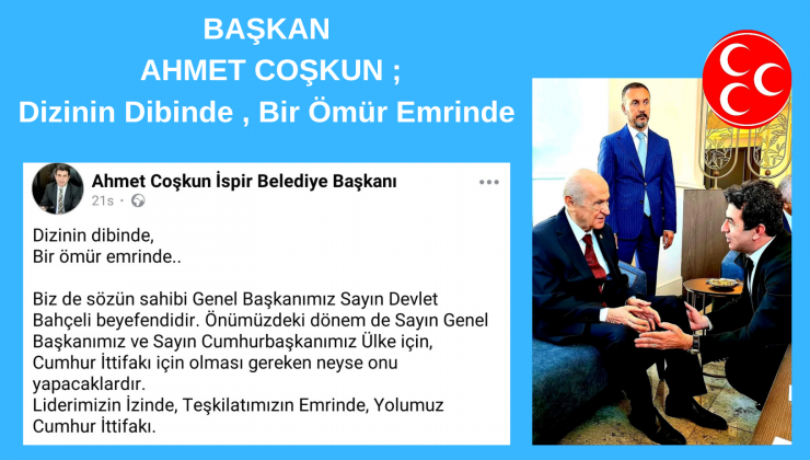 Başkan Ahmet Coşkun’dan Bahçeli’ye “Dizinin dibinde, Bir ömür emrinde”