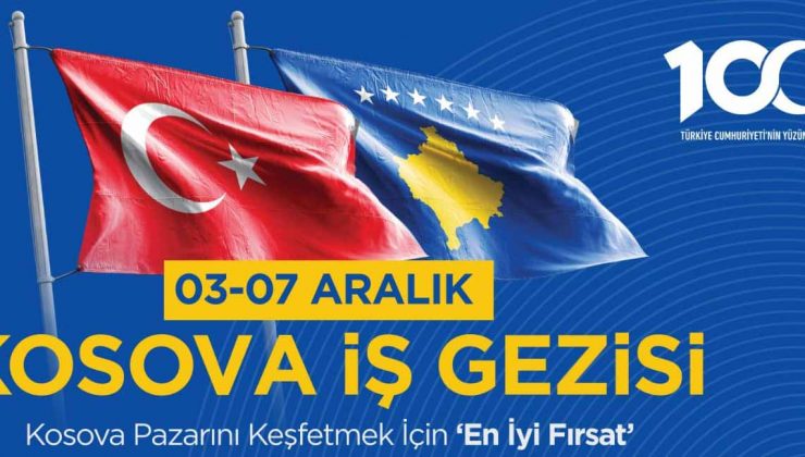 Türk şirketleri Balkanlar’da; Fırsatlarla dolu Kosova İş Gezisi başlıyor