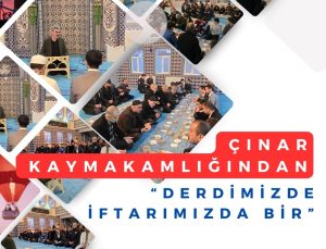 ÇINAR KAYMAKAMLIĞI “DERDİMİZDE İFTARIMIZDA BİR”