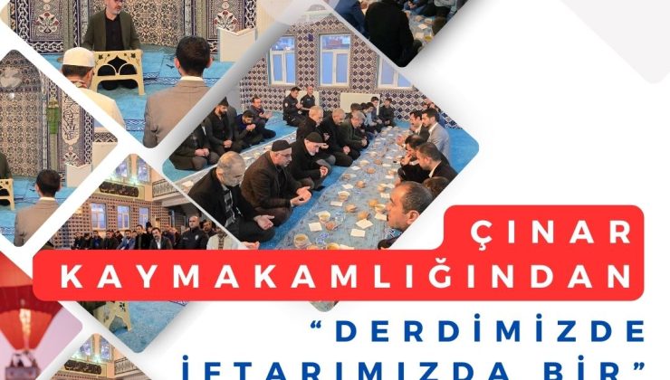 ÇINAR KAYMAKAMLIĞI “DERDİMİZDE İFTARIMIZDA BİR”