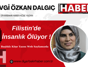 Filistin’de İnsanlık Ölüyor !