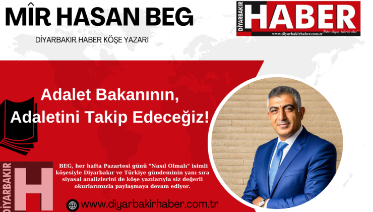 Adalet Bakanının, Adaletini Takip Edeceğiz!