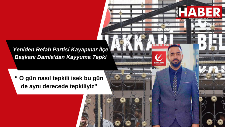 Yeniden Refah Partisi Kayapınar İlçe Başkanı Damla’dan Kayyuma Tepki