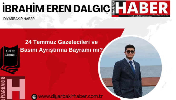 24 Temmuz Gazetecileri ve Basını Ayrıştırma Bayramı mı?