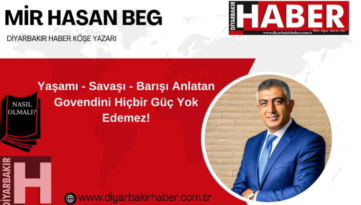 Yaşamı – Savaşı – Barışı Anlatan Govendini Hiçbir Güç Yok Edemez!