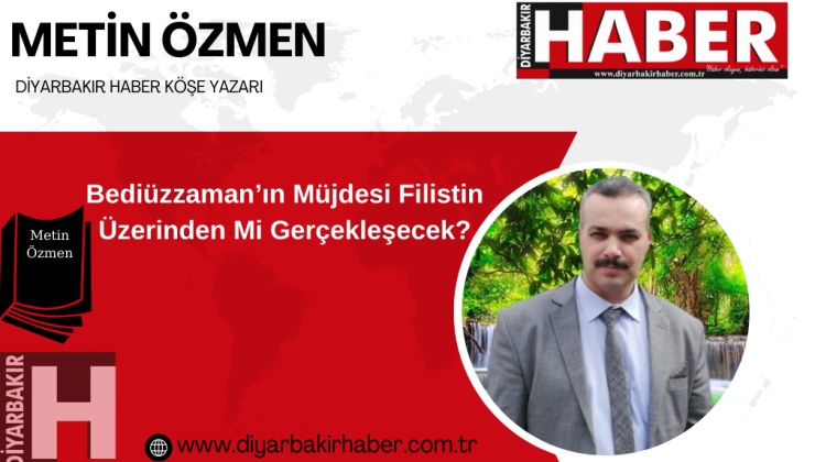 Bediüzzaman’ın Müjdesi Filistin Üzerinden Mi Gerçekleşecek?