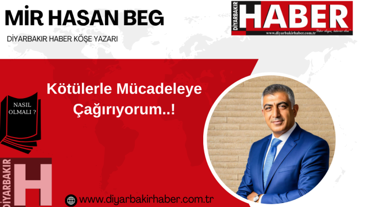 Kötülerle Mücadeleye Çağırıyorum..!