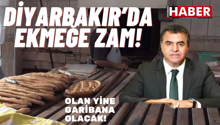 Olan Yine Garibana Olacak! Diyarbakır’da Ekmeğe Zam