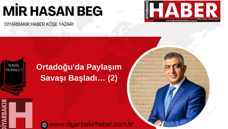 Ortadoğu’da Paylaşım Savaşı Başladı… (2)