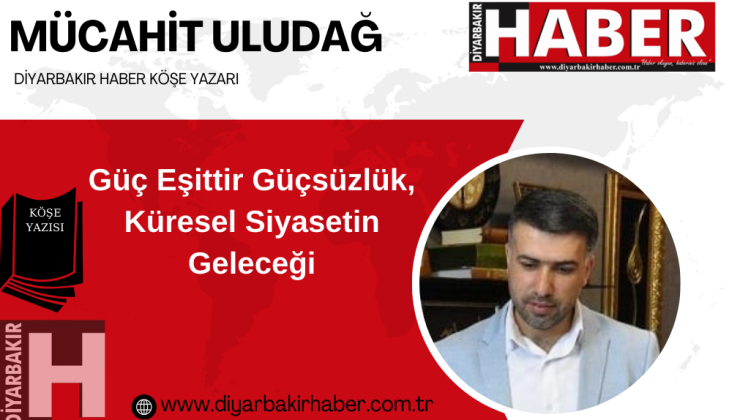 Güç Eşittir Güçsüzlük, Küresel Siyasetin Geleceği