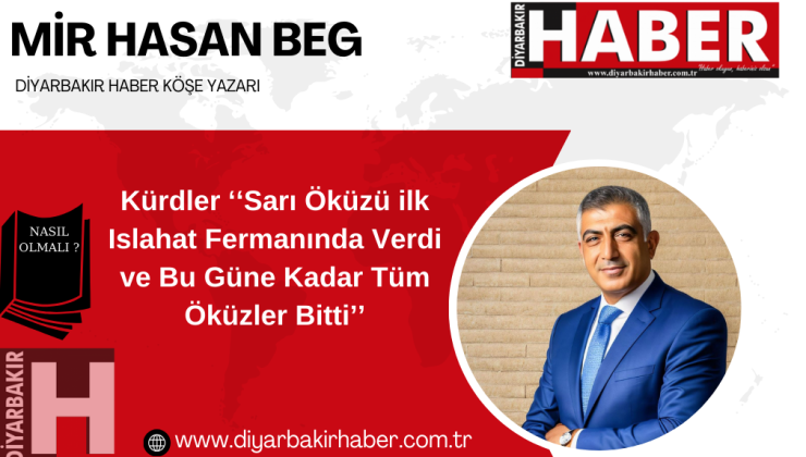 Kürdler ‘‘Sarı Öküzü ilk Islahat Fermanında Verdi ve Bu Güne Kadar Tüm Öküzler Bitti’’