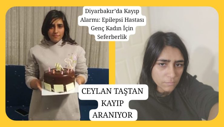 Diyarbakır’da Kayıp Alarmı: Epilepsi Hastası Genç Kadın İçin Seferberlik