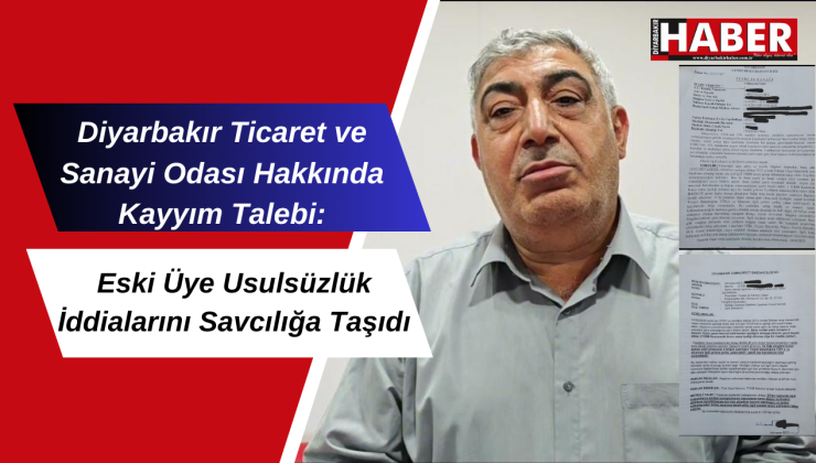 Diyarbakır Ticaret ve Sanayi Odası Hakkında Kayyım Talebi: Eski Üye Usulsüzlük İddialarını Savcılığa Taşıdı