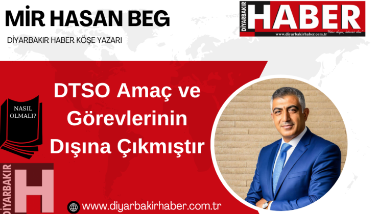 DTSO Amaç ve Görevlerinin Dışına Çıkmıştır