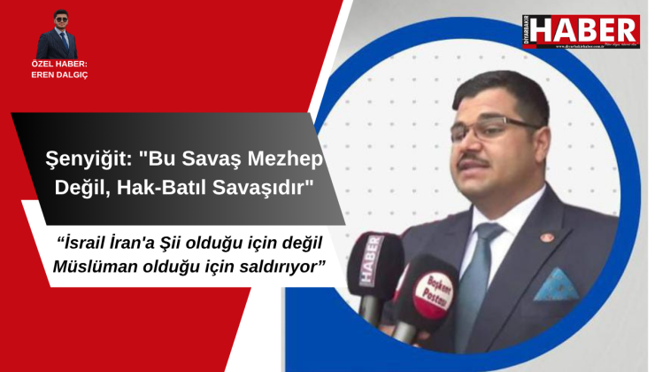 Şenyiğit: “Bu Savaş Mezhep Değil, Hak-Batıl Savaşıdır”