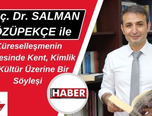 Doç. Dr. SALMAN ÖZÜPEKÇE ile Küreselleşmenin Gölgesinde Kent, Kimlik ve Kültür Üzerine Bir Söyleşi
