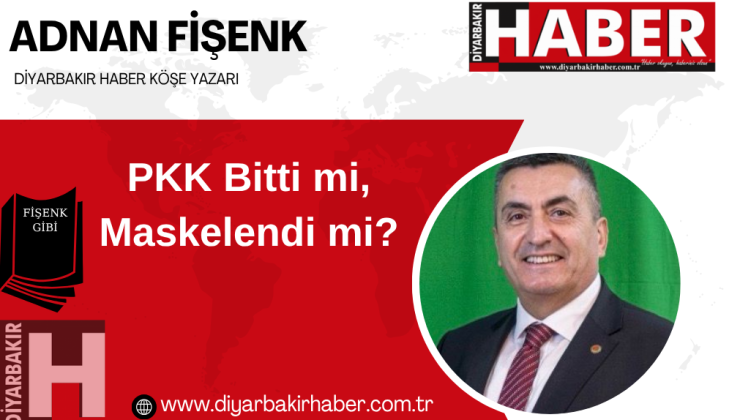 PKK Bitti mi, Maskelendi mi?