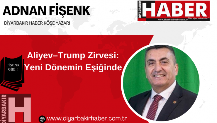 Aliyev–Trump Zirvesi: Yeni Dönemin Eşiğinde