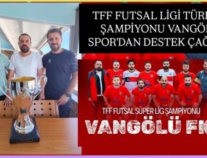 UEFA Avrupa Şampiyonlar Ligi'ne katılacak olan Vangölü Spor'dan destek çağrısı