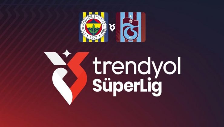 Fenerbahçe-Trabzonspor maçının başlama saati değiştirildi