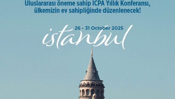 İstanbul, ICPA 2025 yıllık konferansı’na ev sahipliği yapacak