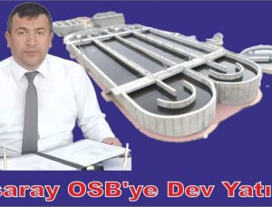 Aksaray OSB’ye dev yatırım