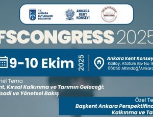 FSCONGRESS 2025: Geleceğin kentleri ve tarımı için Ankara’da buluşma