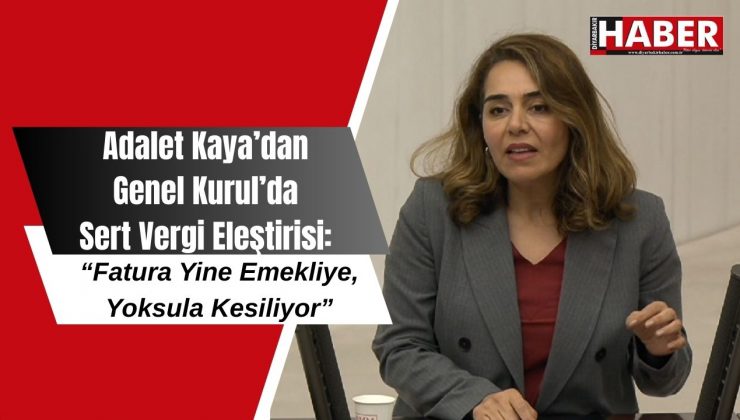 Adalet Kaya’dan Genel Kurul’da Sert Vergi Eleştirisi: “Fatura Yine Emekliye, Yoksula Kesiliyor”